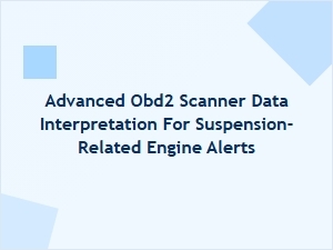 Understanding Suspension Alerts Through Obd2 Scanner Data